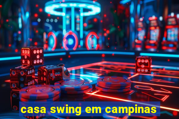 casa swing em campinas